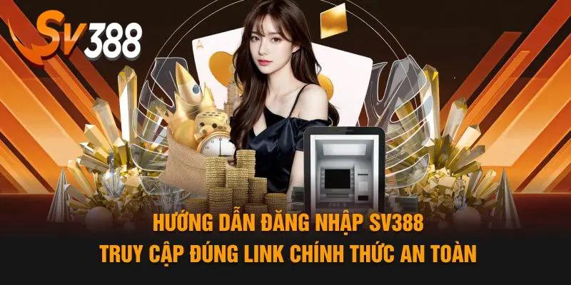 Hướng dẫn đăng nhập SV388 đúng link