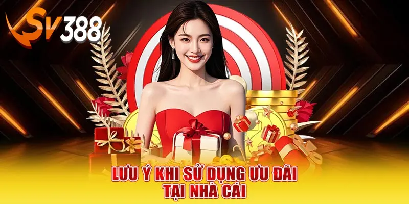 Lưu ý khi sử dụng ưu đãi khuyến mãi SV388